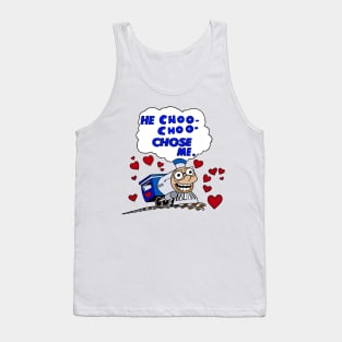 He choo choo chose me Tank Top